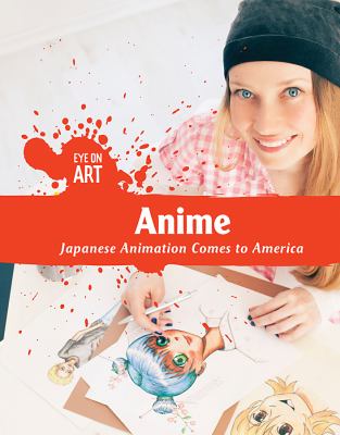 Anime : Japanese animation comes to America