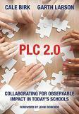 PLC 2.0 : collaborating for observable impact in today's schools (includes PLC 2.0 Toolkit)