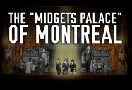 The “Midgets Palace” of Montreal