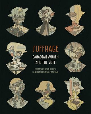 Suffrage : Canadian women and the vote