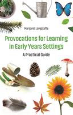 Provocations for learning in early years settings : a practical guide