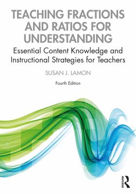 Teaching fractions and ratios for understanding : essential content knowledge and instructional strategies for teachers