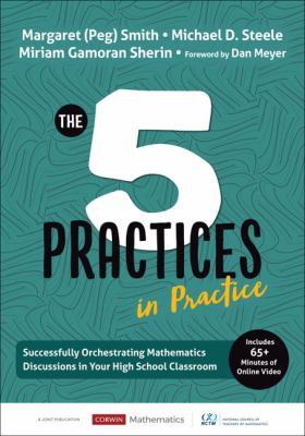 The 5 practices in practice : successfully orchestrating mathematics discussions in your high school classroom
