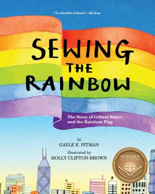 Sewing the rainbow : the story of Gilbert Baker and the rainbow flag