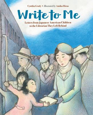 Write to me : letters from Japanese American children to the Librarian they left behind