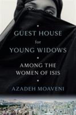 Guest house for young widows : among the women of ISIS