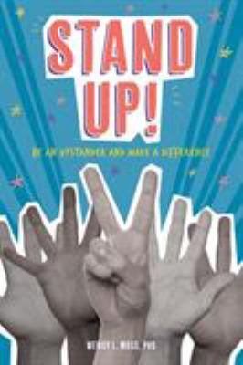 Stand up! : be an upstander and make a difference