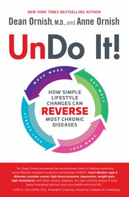 Undo it! : how simple lifestyle changes can reverse most chronic diseases