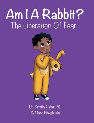 Am I a rabbit? : the liberation of fear