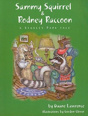 Sammy Squirrel & Rodney Raccoon : a Stanley Park tale