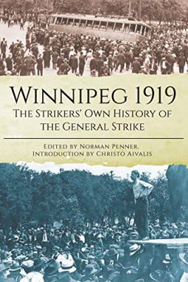 Winnipeg 1919 : the strikers' own history of the Winnipeg general strike