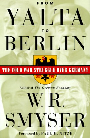 From Yalta to Berlin : the Cold War struggle over Germany