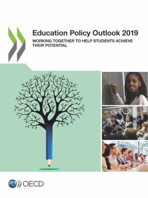 Education policy outlook 2019 : working together to help students achieve their potential