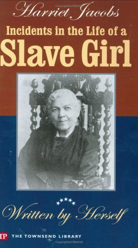 Incidents in the life of a slave girl : written by herself