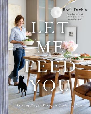 Let me feed you : everyday recipes offering the comfort of home