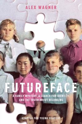 Futureface : a family mystery, a search for identity, and the truth about belonging