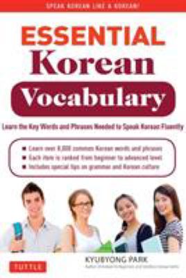 Essential Korean vocabulary : learn the key words and phrases needed to speak Korean fluently