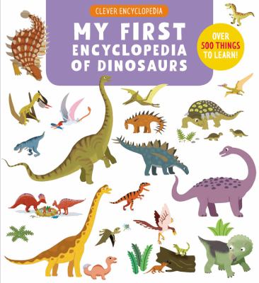 My first encyclopedia of dinosaurs.