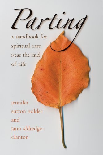 Parting : a handbook for spiritual care near the end of life
