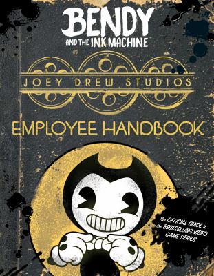 Bendy and the ink machine : Joey Drew Studios employee handbook