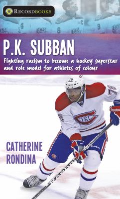 P.K. Subban : fighting racism to become a hockey superstar and role model for athletes of colour