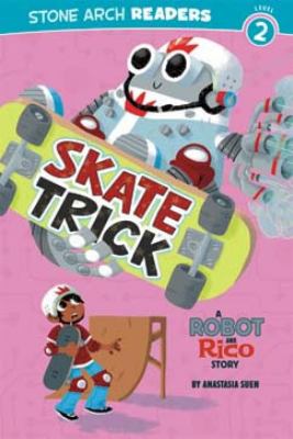 Skate trick : a Robot and Rico story