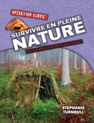 Survivre en pleine nature : saurais-tu trouver un abri dans la nature sauvage?