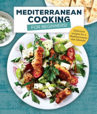 Mediterranean cooking for beginners! : delicious recipes for a Mediterranean diet lifestyle