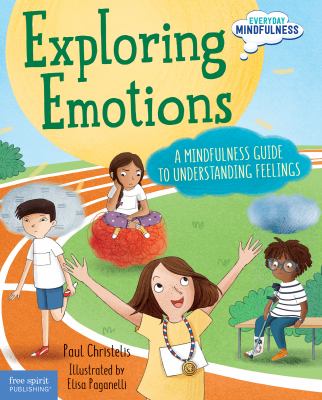 Exploring emotions : a mindfulness guide to understanding feelings