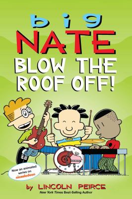 Big Nate : blow the roof off!