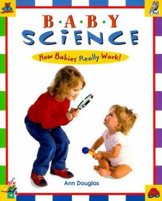 Baby science : how babies really work!
