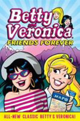 Betty and Veronica : friends forever. 1 /