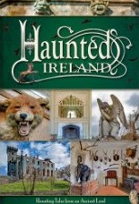 Haunted Ireland : haunting tales from an ancient land