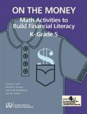 On the money : math activities to build financial literacy K - Grade 5