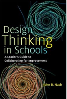 Design thinking in schools : a leader's guide to collaborating for improvement