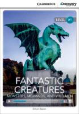 Fantastic creatures : monsters, mermaids, and wild men