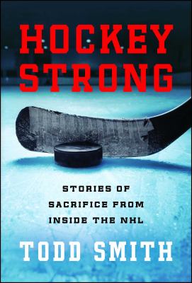 Hockey strong : stories of sacrifice from inside the NHL