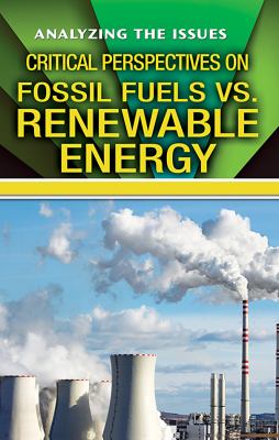 Critical perspectives on fossil fuels vs. renewable energy