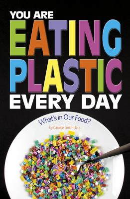You are eating plastic every day : what's in our food?