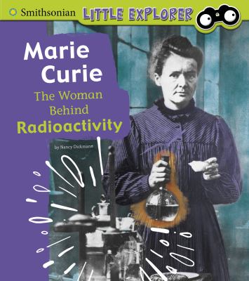 Marie Curie : the woman behind radioactivity