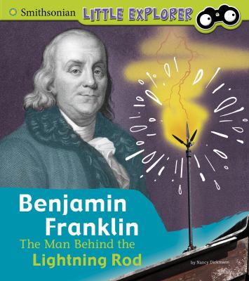 Benjamin Franklin : the man behind the lightning rod