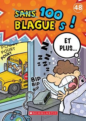 100 blagues! Et plus... : blagues et devinettes, faits cocasses, charades. 48 :