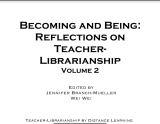 Becoming and being : reflections on teacher librarianship, volume 2
