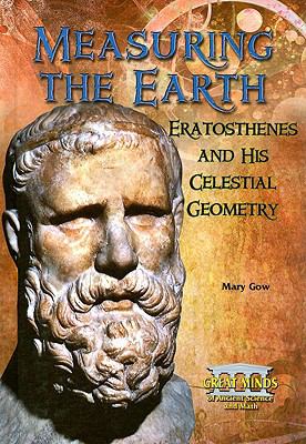 Measuring the Earth : Eratosthenes and his celestial geometry