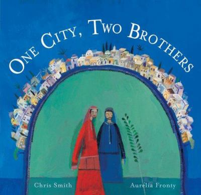 One city, two brothers : the story of Jerusalem