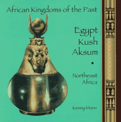 Egypt, Kush, Aksum : northeast Africa