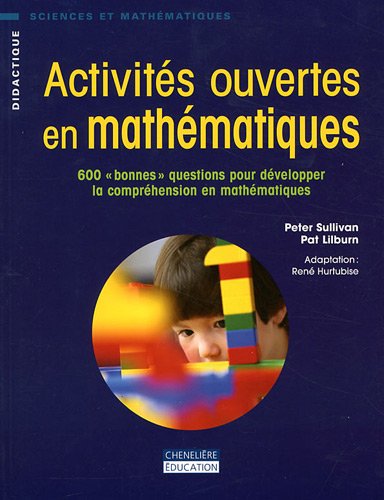 Activités ouvertes en mathématiques : 600 bonnes questions pour développer la compréhension en mathématiques