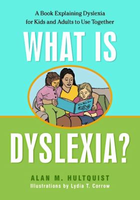 What is dyslexia? : a book explaining dyslexia for kids and adults to use together
