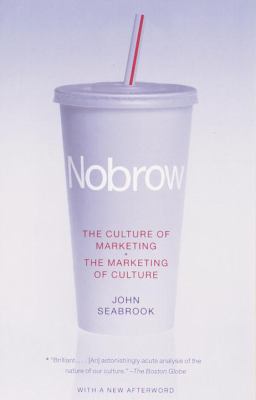 Nobrow : the culture of marketing, the marketing of culture