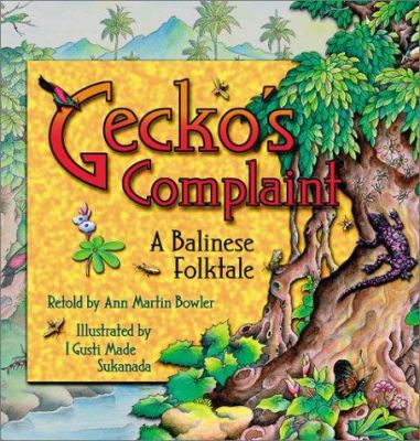 Gecko's complaint : a Balinese folktale